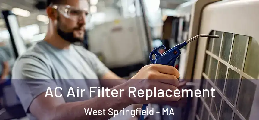  AC Air Filter Replacement West Springfield - MA
