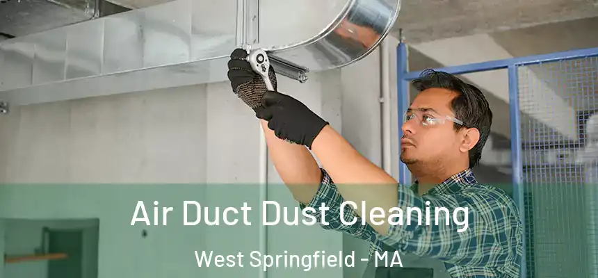  Air Duct Dust Cleaning West Springfield - MA