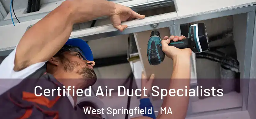  Certified Air Duct Specialists West Springfield - MA