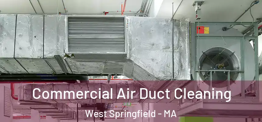 Commercial Air Duct Cleaning West Springfield - MA