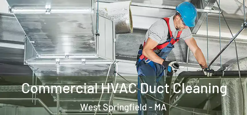 Commercial HVAC Duct Cleaning West Springfield - MA