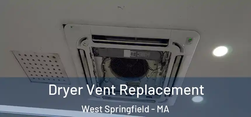  Dryer Vent Replacement West Springfield - MA