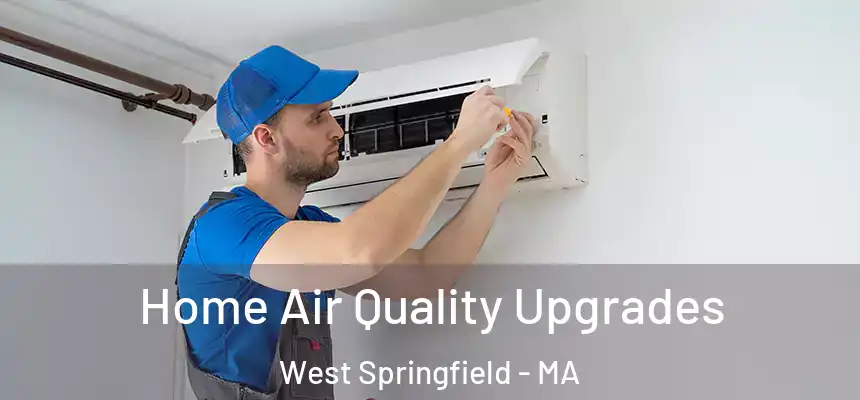  Home Air Quality Upgrades West Springfield - MA