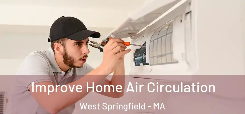  Improve Home Air Circulation West Springfield - MA