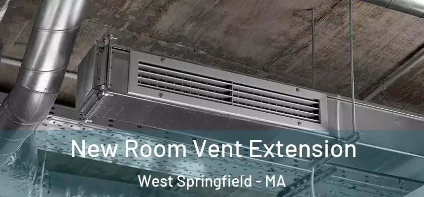 New Room Vent Extension West Springfield - MA